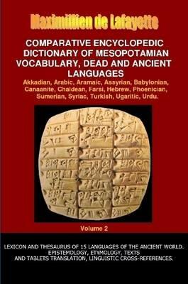 V2.Comparative Encyclopedic Dictionary of Mesopotamian Vocabulary Dead & Ancient Languages - Maximillien De Lafayette - cover