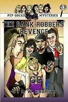 Pep Squad Mysteries Book 13: the Bank Robbers' Revenge - DW Roberts - cover