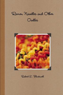 Ramen Noodles and Other Oodles - Robert E. Blackwell - cover