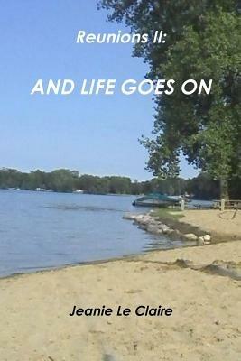 Reunions II: and Life Goes on - author Jeanie Le Claire - cover