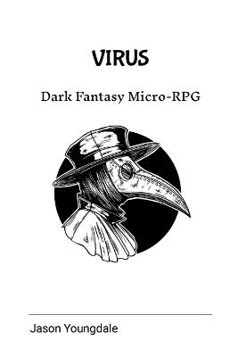VIRUS the Fantasy Micro-RPG (Roleplaying Game) - Jason Youngdale - cover