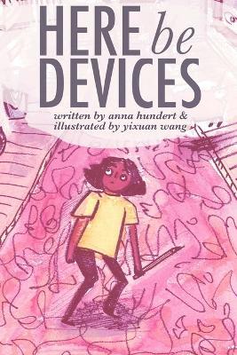 Here be Devices - Anna Hundert,Yixuan Wang - cover