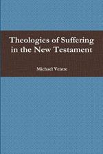 Theologies of Suffering in the New Testament