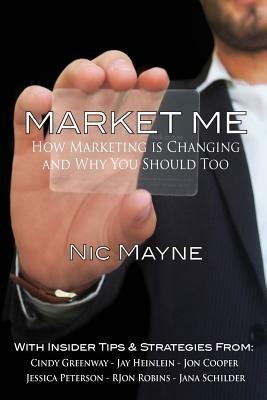 Market Me: How Marketing is Changing and Why You Should Too - Nic Mayne - cover