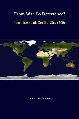 From War to Deterrence? Israel-Hezbollah Conflict Since 2006 - Jean-Loup Samaan,Strategic Studies Institute,U.S. Army War College - cover