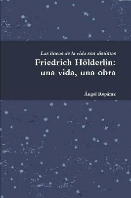 Friedrich Hoelderlin: una vida, una obra - Angel Reparaz - cover