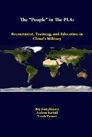 The "People" in the PLA: Recruitment, Training, and Education in China's Military - Andrew Scobell,Roy Kamphausen,Travis Tanner - cover