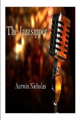 The Jazzsipper - aurwin nicholas - cover