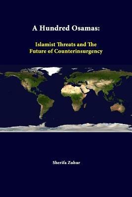 A Hundred Osamas: Islamist Threats and the Future of Counterinsurgency - Sherifa Zuhur,Strategic Studies Institute - cover