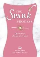 The SPARK Process: Life Lessons for Reclaiming Your Spark - Nichol Lachen - cover