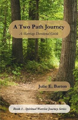 A Two Path Journey: A Marriage Devotional Guide - Julie E Barton - cover