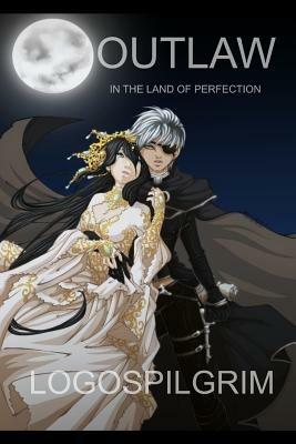 Outlaw in the Land of Perfection - Logospilgrim - cover