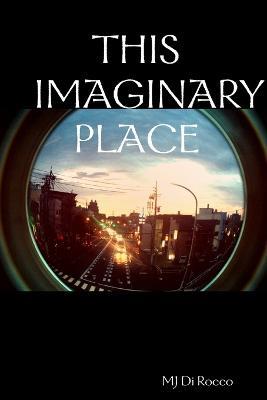 This Imaginary Place - MJ Di Rocco - cover