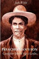 Preacherman's Son: Gunfighter John Wesley Hardin