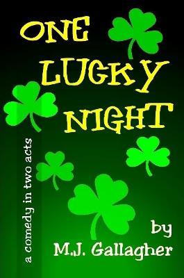 One Lucky Night: A Comedy in Two Acts - M.J. Gallagher - cover