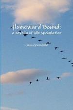 Homeward Bound: a Novella of Idle Speculation