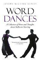 Word Dances: A Collection of Verses and Thoughts About Ballroom Dancing - Joseph Michael Sepesy - cover