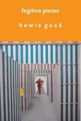 Fugitive Pieces - Howie Good - cover