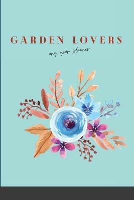 Garden Lovers Any Year Planner: With Bonus Recipes - Soro Designs - cover