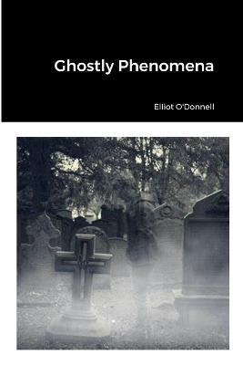 Ghostly Phenomena - Elliot O'Donnell - cover