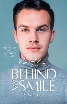 Behind My Smile: A Memoir - Cavan Hendron - cover