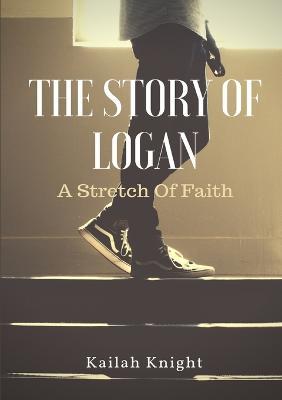 Story of Logan Speckle: A Stretch of Faith - Kailah Knight - cover