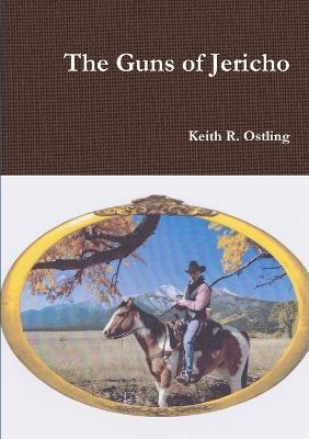 The Guns of Jericho - Keith R. Ostling - cover