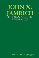 John X. Jamrich: The Man and the University