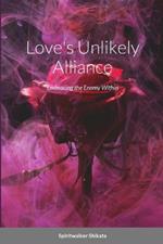 Love's Unlikely Alliance: Embracing the Enemy Within