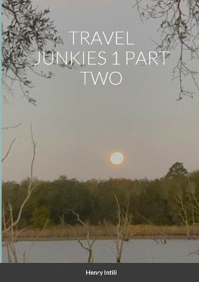 Travel Junkies 1 Part Two - Henry Intili - cover