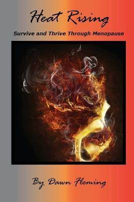 Heat Rising: Survive and Thrive Through Menopause - Dawn Fleming - cover