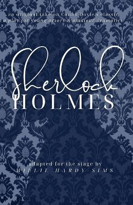 Sherlock Holmes: A Play: A Play in Two Acts for Amateur Actors - Millie Hardy-Sims - cover