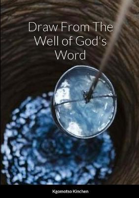 Draw From The Well of God's Word - Kgomotso Kinchen - cover