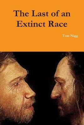 The Last of an Extinct Race - Tom Nigg - cover