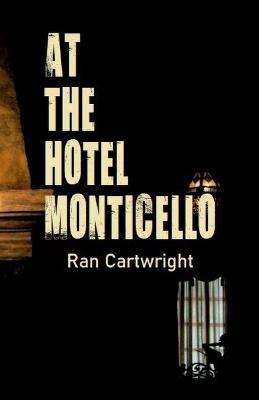 At the Hotel Monticello - Ran Cartwright - cover