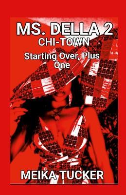 Ms. Della 2: CHI-TOWN Starting Over Plus One NEW BEGINNINGS - Meika Tucker - cover