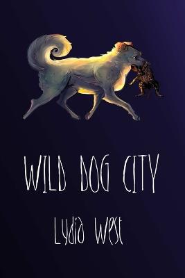 Wild Dog City - Lydia West - cover