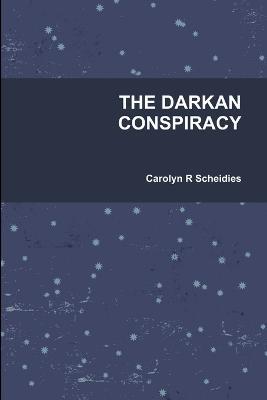 THE Darkan Conspiracy - Carolyn R Scheidies - cover