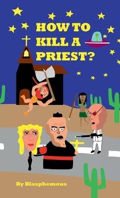 How to Kill a Priest - Blasphemous - cover