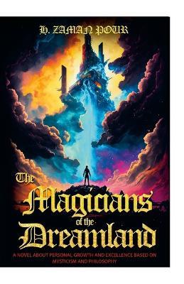 The Magicians of the Dreamland: A novel about personal growth and excellence based on mysticism and philosophy - Hamid Zamanpour - cover