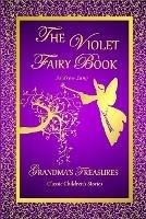 THE Violet Fairy Book - Andrew Lang - ANDREW LANG,GRANDMA'S TREASURES - cover
