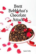 Brett Bobblehat's Chocolate Attack