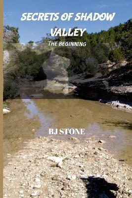 Secrets of Shadow Valley: The Beginning - Bj Stone - cover