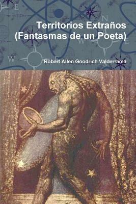 Territorios Extranos (Fantasmas De Un Poeta) - Robert Allen Goodrich Valderrama - cover