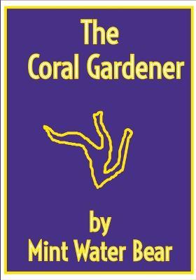 The Coral Gardener: Cura Te Ipsum - Mint Water Bear - cover
