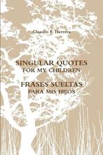 Singular Quotes for My Children - Frases Sueltas Para Mis Hijos