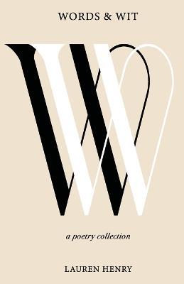 Words & Wit: A Poetry Collection - Lauren Henry - cover