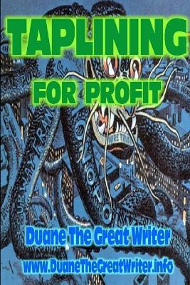 Taplining for Profit - Duane The Great Writer - cover