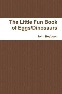 The Little Fun Book of Eggs/Dinosaurs - John Hodgson - cover