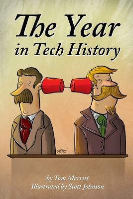 The Year in Tech History - Tom Merritt,Scott Johnson - cover